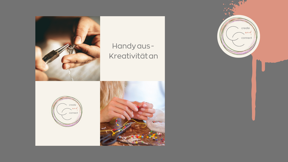 Handy aus – Kreativität an
